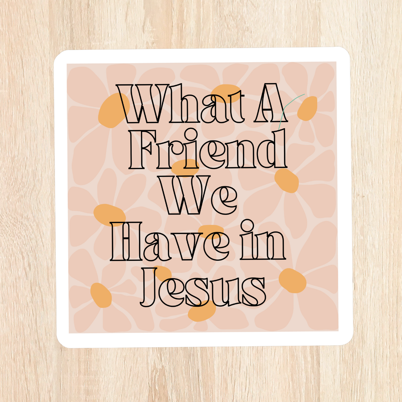 What A Friend Sticker