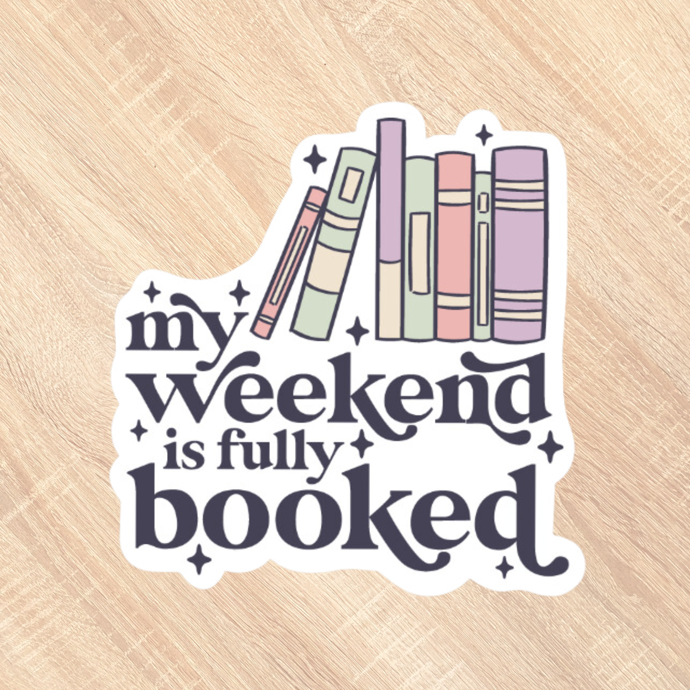 My Weekend Is Booked Sticker